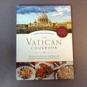 The Vatican Cookbook 500 Years of Classic Recipes, Papal Tributes Hardcover 2016